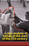 A Class Analysis of Britain at the Start of the 21st Century (£3.50)