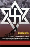 Zionism: A Racist, Antisemitic and Reactionary Tool of Imperialism (£5.00)