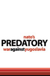 Nato's Predatory War Against Yugoslavia (£5.00)