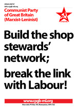 Build the shop stewards’ network; break the link with Labour!